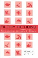 Filthy Fictions: Asian American Literature by Women