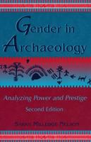 Gender in Archaeology: Analyzing Power and Prestige, Second Edition
