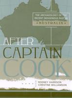 After Captain Cook: The Archaeology of the Recent Indigenous Past in Australia