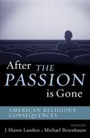 After The Passion Is Gone: American Religious Consequences
