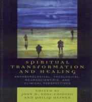 Spiritual Transformation and Healing: Anthropological, Theological, Neuroscientific, and Clinical Perspectives