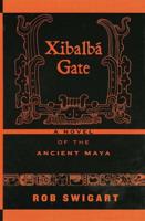 Xibalbá Gate: A Novel of the Ancient Maya