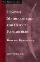 Feminist Methodologies for Critical Researchers
