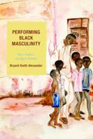 Performing Black Masculinity: Race, Culture, and Queer Identity