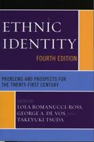 Ethnic Identity: Problems and Prospects for the Twenty-first Century, Fourth Edition