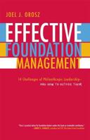 Effective Foundation Management: 14 Challenges of Philanthropic Leadership--And How to Outfox Them