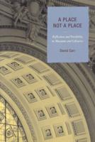 A Place Not a Place: Reflection and Possibility in Museums and Libraries