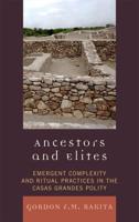 Ancestors and Elites: Emergent Complexity and Ritual Practices in the Casas Grandes Polity