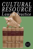 Cultural Resource Laws and Practice, Fourth Edition