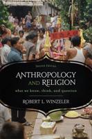 Anthropology and Religion: What We Know, Think, and Question, 2nd Edition