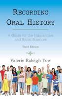 Recording Oral History: A Guide for the Humanities and Social Sciences, Third Edition