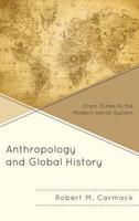 Anthropology and Global History: From Tribes to the Modern World-System