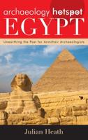 Archaeology Hotspot Egypt: Unearthing the Past for Armchair Archaeologists