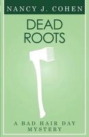 Dead Roots (Bad Hair Day Mystery 7)