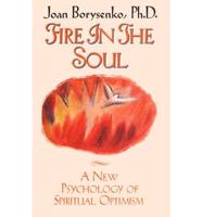 Fire in the Soul a New (Peanut Press) Psychology of Spiritual Optimism