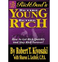 Rich Dad&#39;s Retire Young (Peanut Press)Retire Rich How to Get Rich Quickly And....