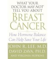 What Your Doctor May Not Tell (Peanut Press)You about Breast Cancer How Hormon.....