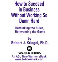 How to Succeed in Business (Peanut Press) Without Working So Damn Hard Rethi..