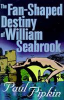 The Fan-Shaped Destiny of William Seabrook