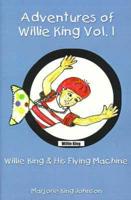 Adventures of Willie King: Willie King and His Flying Machine