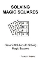 Solving Magic Squares: Generic Solutions to Solving Magic Squares