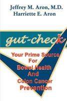 Gut-Check: Your Prime Source for Bowel Health and Colon Cancer Prevention