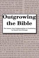 Outgrowing the Bible: The Journey from Fundamentalism to Freethinking