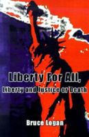 Liberty for All: Liberty and Justice or Death