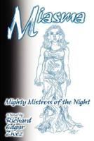 Miasma, Mighty Mistress of the Night