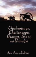 Chickamauga, Chattanooga, Granger, Grant, and Grandpa