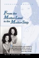 From the Motherland to the Mothership: A True Story of Twins Who Reunite, as One Begins an Incredible Odyssey of Interaction with Extraterrestrials fr