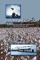 Uncle Hot and Aunt Chur: An Odyssey from Mississippi to Northeast Arkansas and Then to Southern Missouri with Side Trips to Brooklyn and Iwo Ji