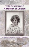 Torrey's Miracle a Matter of Choice: An Alternative Cancer Therapy and Faith