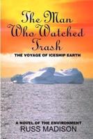 The Man Who Watched Trash: A Novel of the Environment