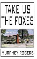 Take Us the Foxes