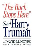"The Buck Stops Here" Said Harry Truman