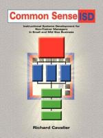 Common Sense ISD:  Instructional Systems Development for Non-Trainer Managers in Small and Mid Size Business