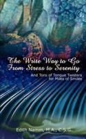 The Write Way to Go from Stress to Serenity: And Tons of Tongue Twisters for Miles of Smiles