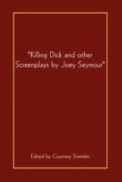 Killing Dick and Other