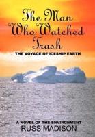 The Man Who Watched Trash: A Novel of the Environment