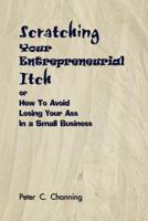 Scratching Your Entrepreneurial Itch:  or How To Avoid Losing Your Ass In a Small Business