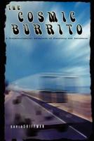 The Cosmic Burrito: A Transcontinental Adventure of Discovery and Decadence
