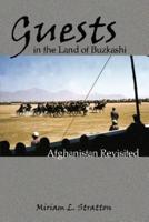 Guests in the Land of Buzkashi: Afghanistan Revisited
