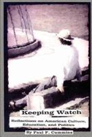 Keeping Watch:  Reflections on American Culture, Education & Politics