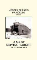 A Slow Moving Target, the Lst of World War II