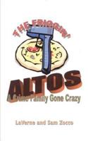 The Friggin' Altos:  A Crime Family Gone Crazy