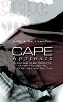 Cape Approach: A Compassionate Method to Christian Counseling, Crisis Hotlines, and Soul Care