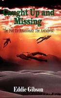 Caught Up and Missing:  The Plot To Assassinate The Antichrist