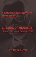 A Retired Black Television Broadcaster's LIFETIME OF MEMORIES:  From the cotton fields to CBS