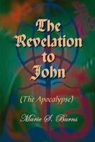 The Revelation to John:  (The Apocalypse)